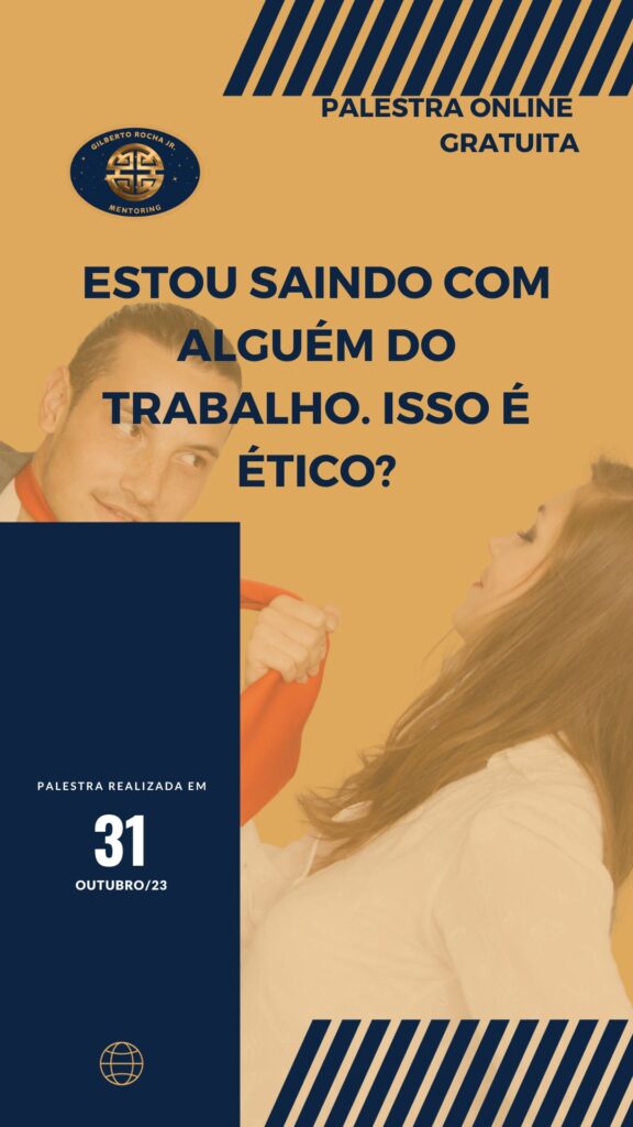 Palestra Online: "Estou saindo com alguém do trabalho. Isso é Ético?"